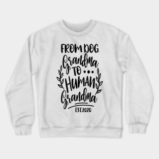 From Dog Grandma To Human Grandma Crewneck Sweatshirt
